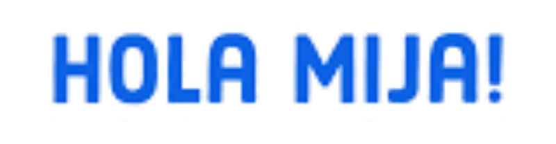 Hola Mija